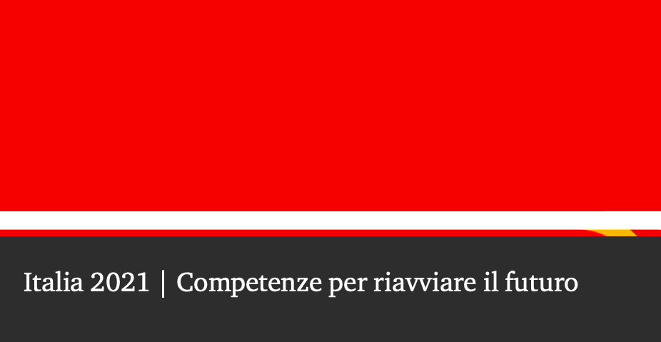 Italia 2021: competenze per riavviare il futuro